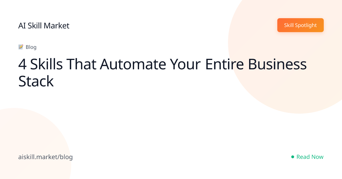 4 Skills That Automate Your Entire Business Stack - AI Skill Market ...
