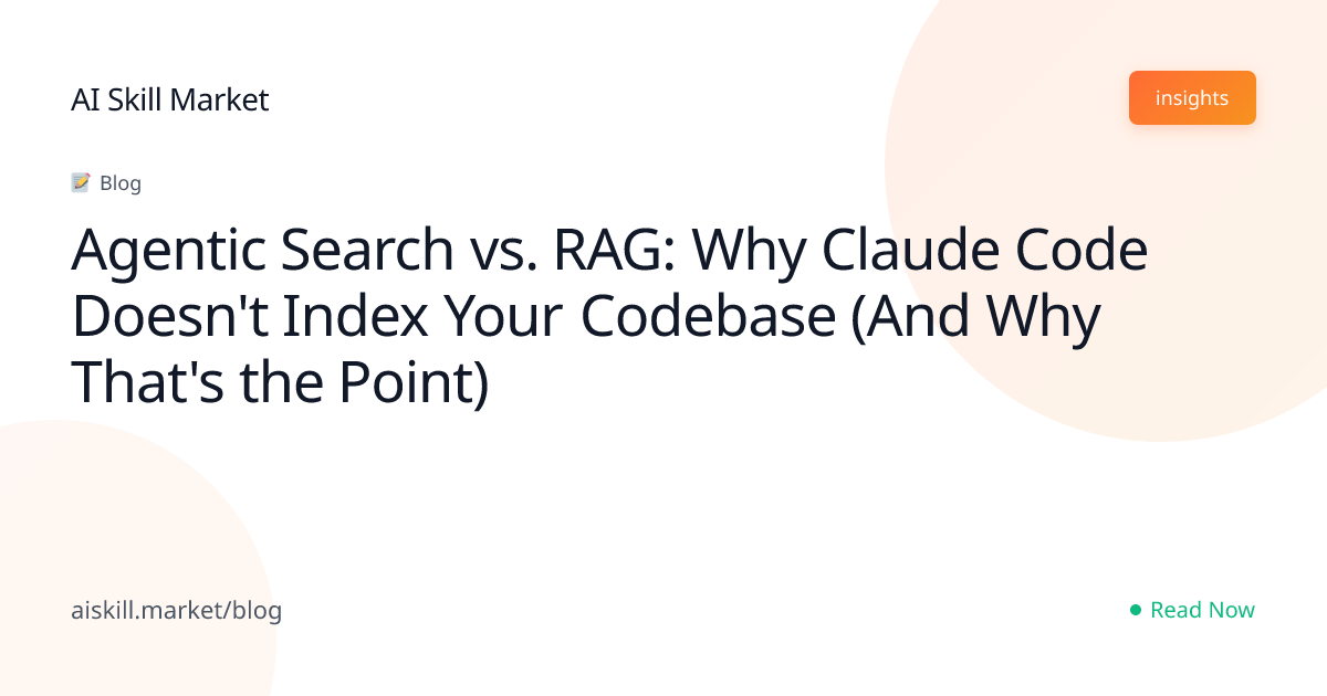 Agentic Search vs. RAG: Why Claude Code Doesn't Index Your Codebase ...