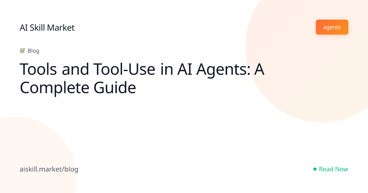 Tools and Tool-Use in AI Agents: A Complete Guide - AI Skill Market ...