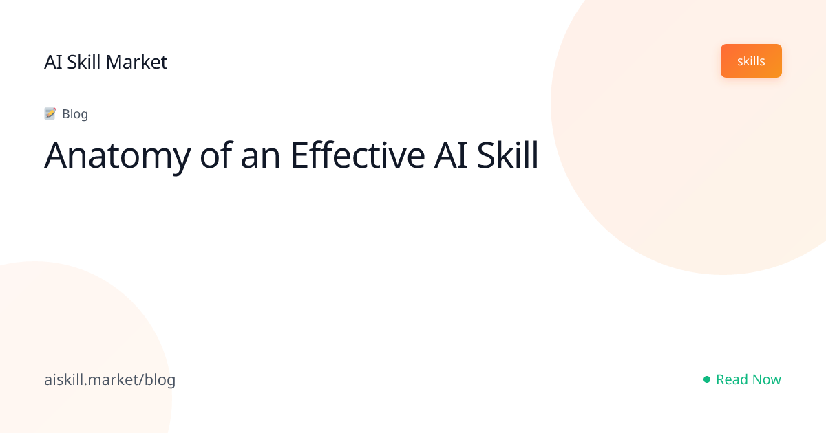 Anatomy of an Effective AI Skill - AI Skill Market Blog | AI Skill Market