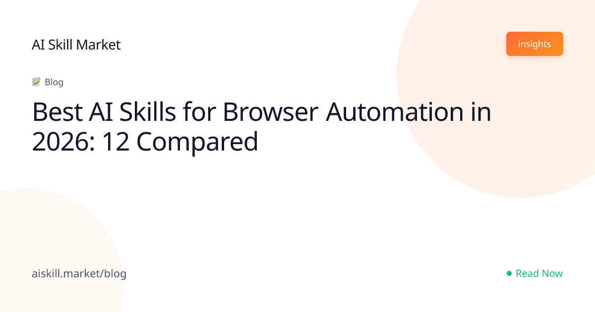 Best AI Skills for Browser Automation in 2026: 12 Compared - AI Skill ...