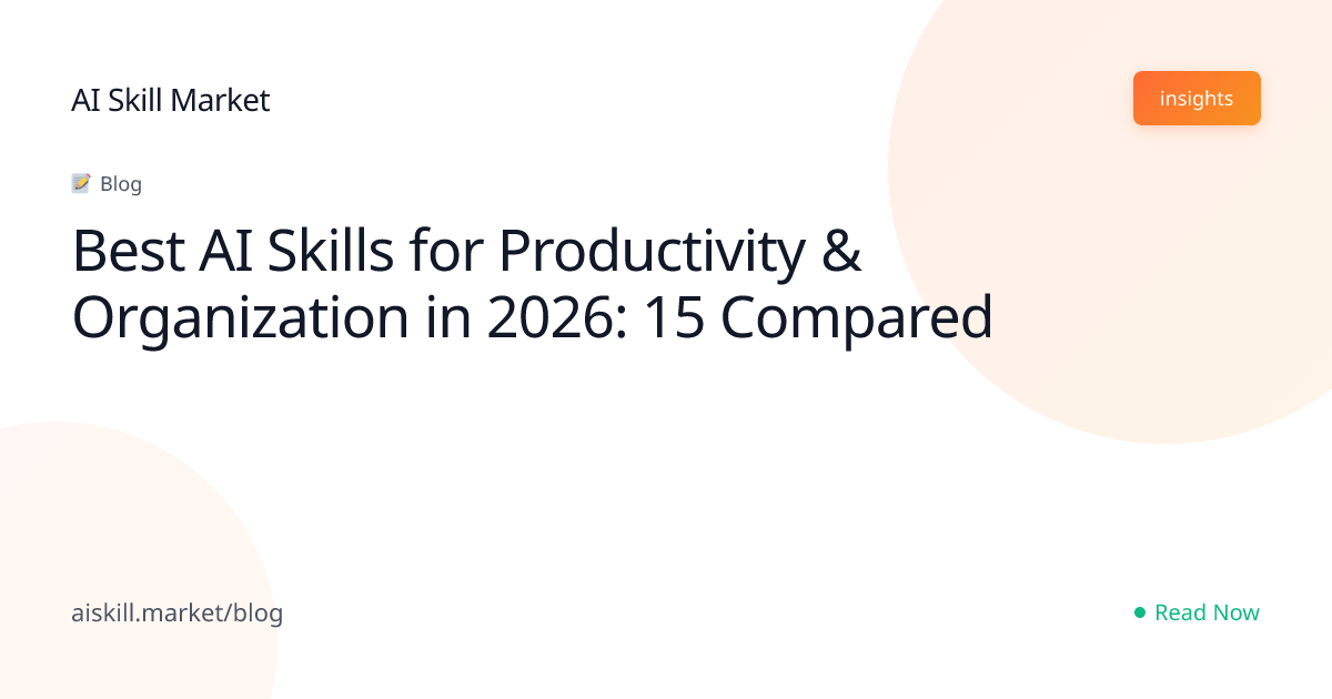 Best AI Skills for Productivity & Organization in 2026: 15 Compared ...
