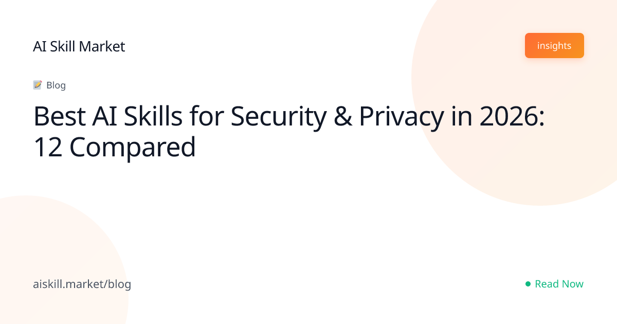 Best AI Skills for Security & Privacy in 2026: 12 Compared - AI Skill ...