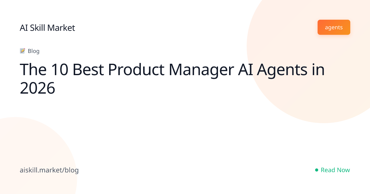 The 10 Best Product Manager AI Agents in 2026 - AI Skill Market Blog ...