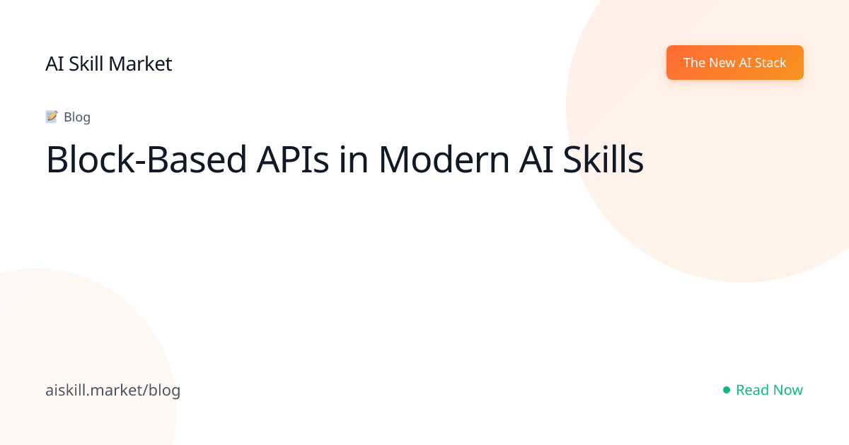 Block-Based APIs in Modern AI Skills - AI Skill Market Blog | AI Skill ...