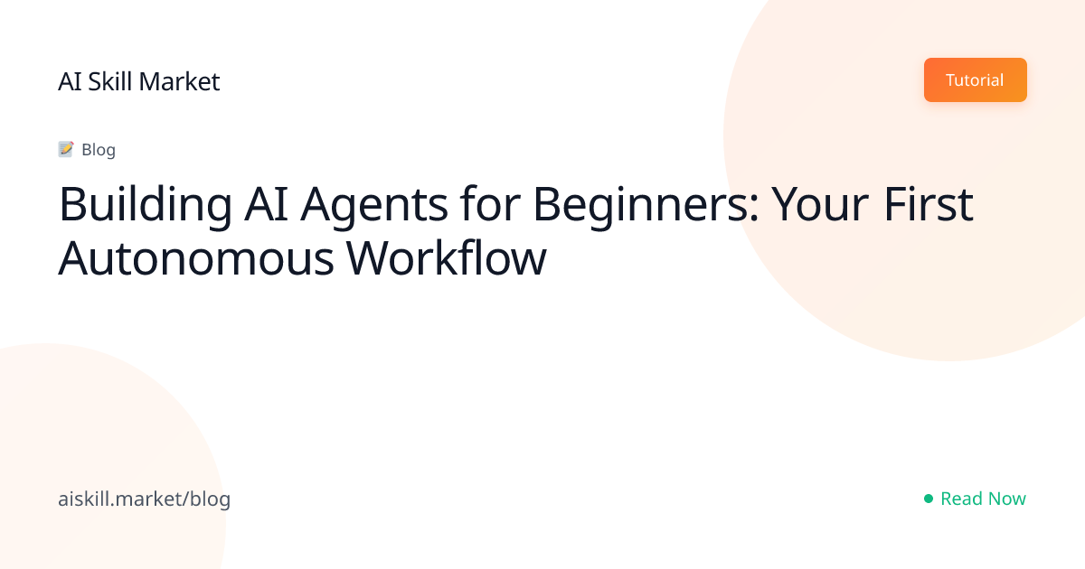 Building AI Agents for Beginners: Your First Autonomous Workflow - AI ...