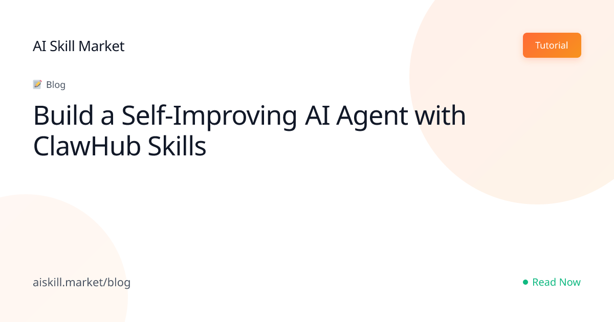 Build a Self-Improving AI Agent with ClawHub Skills - AI Skill Market ...