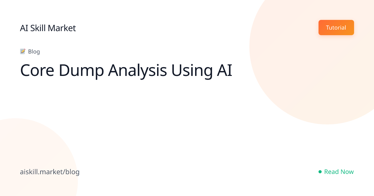 Core Dump Analysis Using AI - AI Skill Market Blog | AI Skill Market