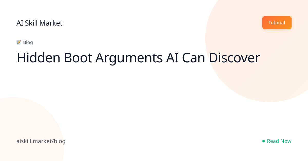 Hidden Boot Arguments AI Can Discover - AI Skill Market Blog | AI Skill ...