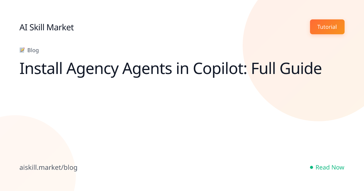 Install Agency Agents in Copilot: Full Guide - AI Skill Market Blog ...