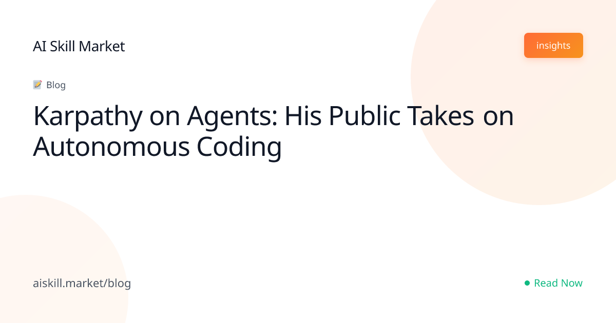 Karpathy on Agents: His Public Takes on Autonomous Coding - AI Skill ...