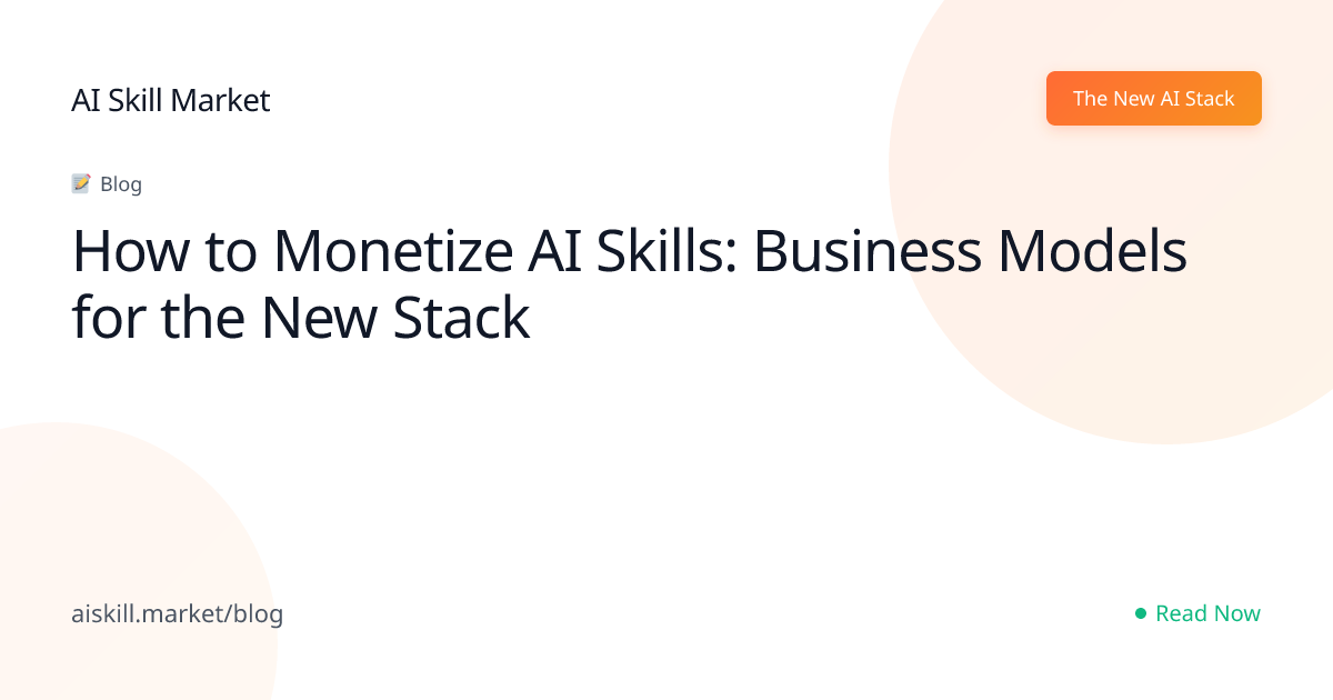 How to Monetize AI Skills: Business Models for the New Stack - AI Skill ...