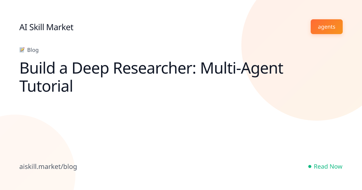 Build a Deep Researcher: Multi-Agent Tutorial - AI Skill Market Blog ...