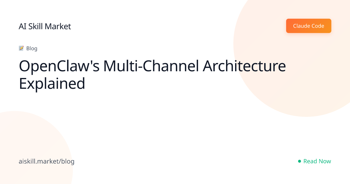 OpenClaw's Multi-Channel Architecture Explained - AI Skill Market Blog ...