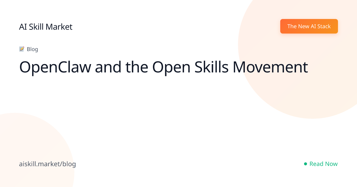 OpenClaw and the Open Skills Movement - AI Skill Market Blog | AI Skill ...