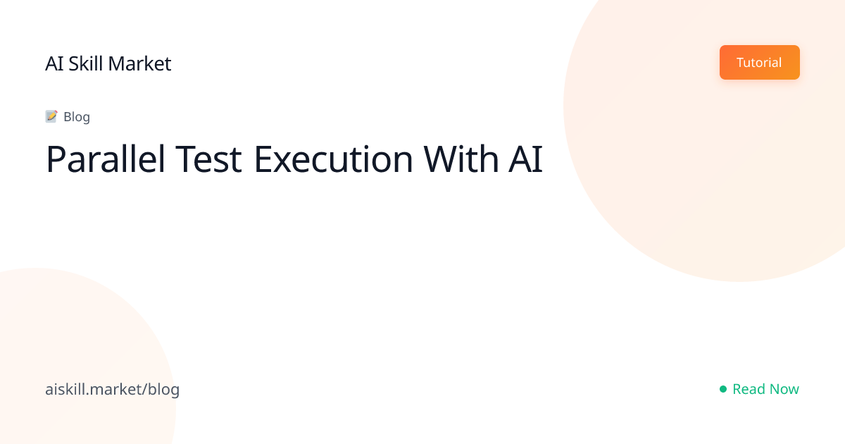 Parallel Test Execution With AI - AI Skill Market Blog | AI Skill Market