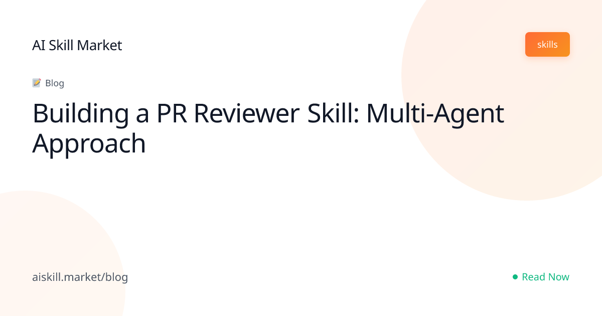 Building a PR Reviewer Skill: Multi-Agent Approach - AI Skill Market ...