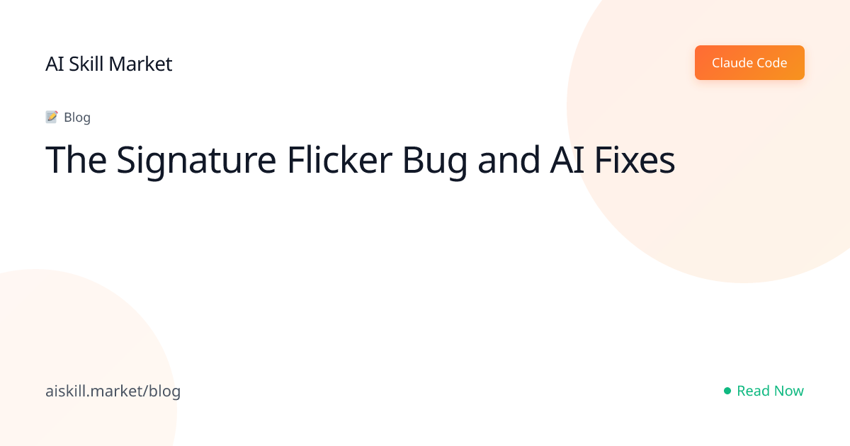 The Signature Flicker Bug and AI Fixes - AI Skill Market Blog | AI ...