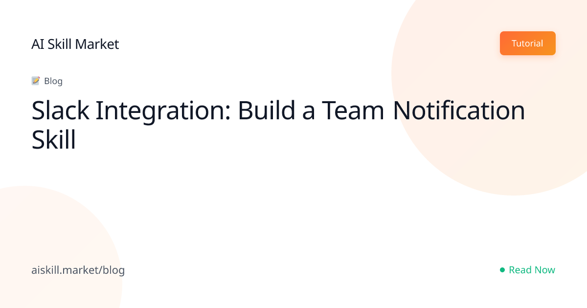 Slack Integration: Build a Team Notification Skill - AI Skill Market ...