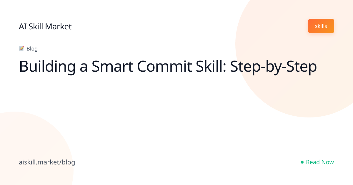 Building a Smart Commit Skill: Step-by-Step - AI Skill Market Blog | AI ...