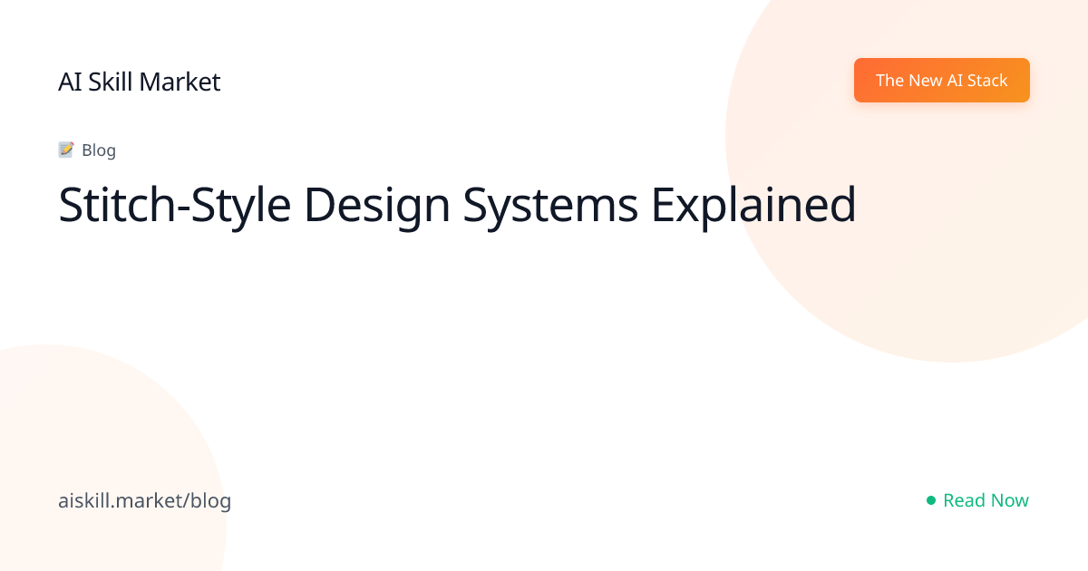 Stitch-Style Design Systems Explained - AI Skill Market Blog | AI Skill ...