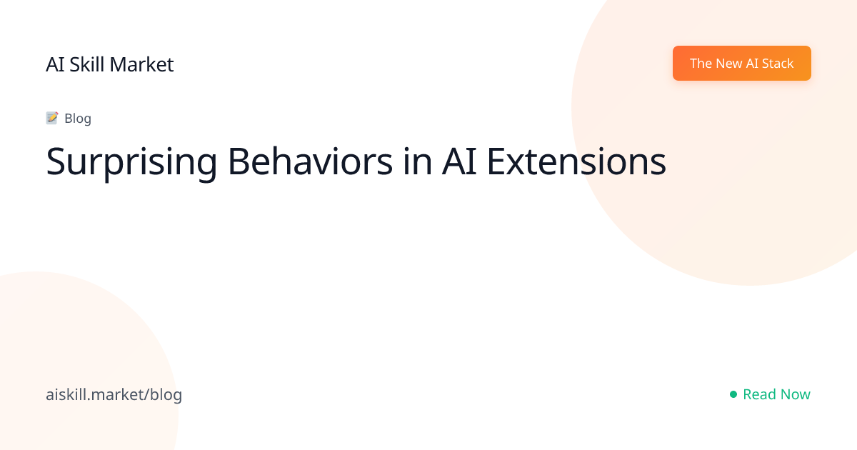 Surprising Behaviors in AI Extensions - AI Skill Market Blog | AI Skill ...