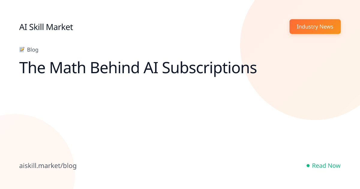 The Math Behind AI Subscriptions - AI Skill Market Blog | AI Skill Market
