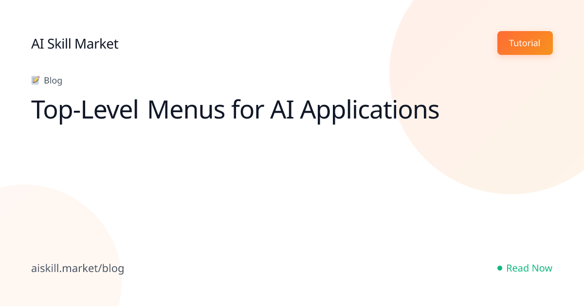 Top-Level Menus for AI Applications - AI Skill Market Blog | AI Skill ...