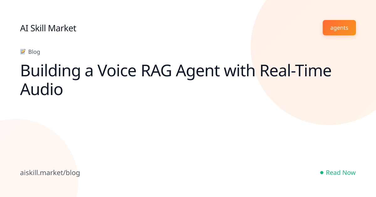 Building a Voice RAG Agent with Real-Time Audio - AI Skill Market Blog ...