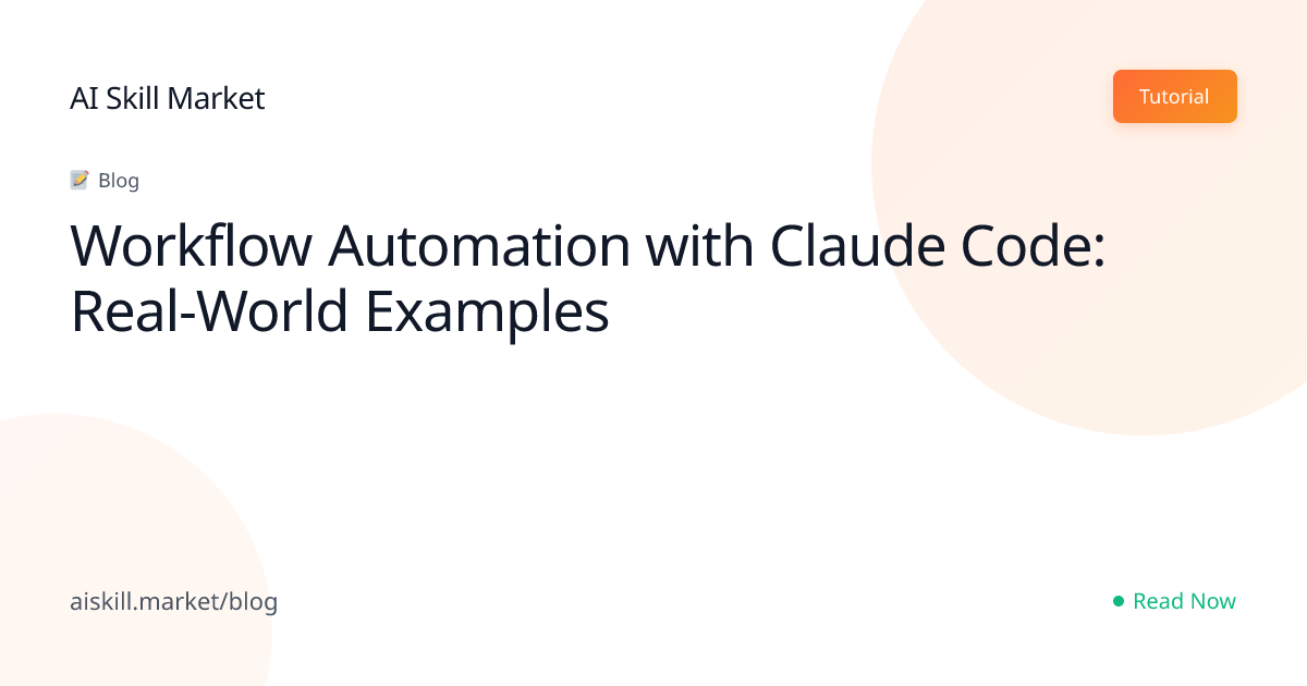 Workflow Automation with Claude Code: Real-World Examples - AI Skill ...