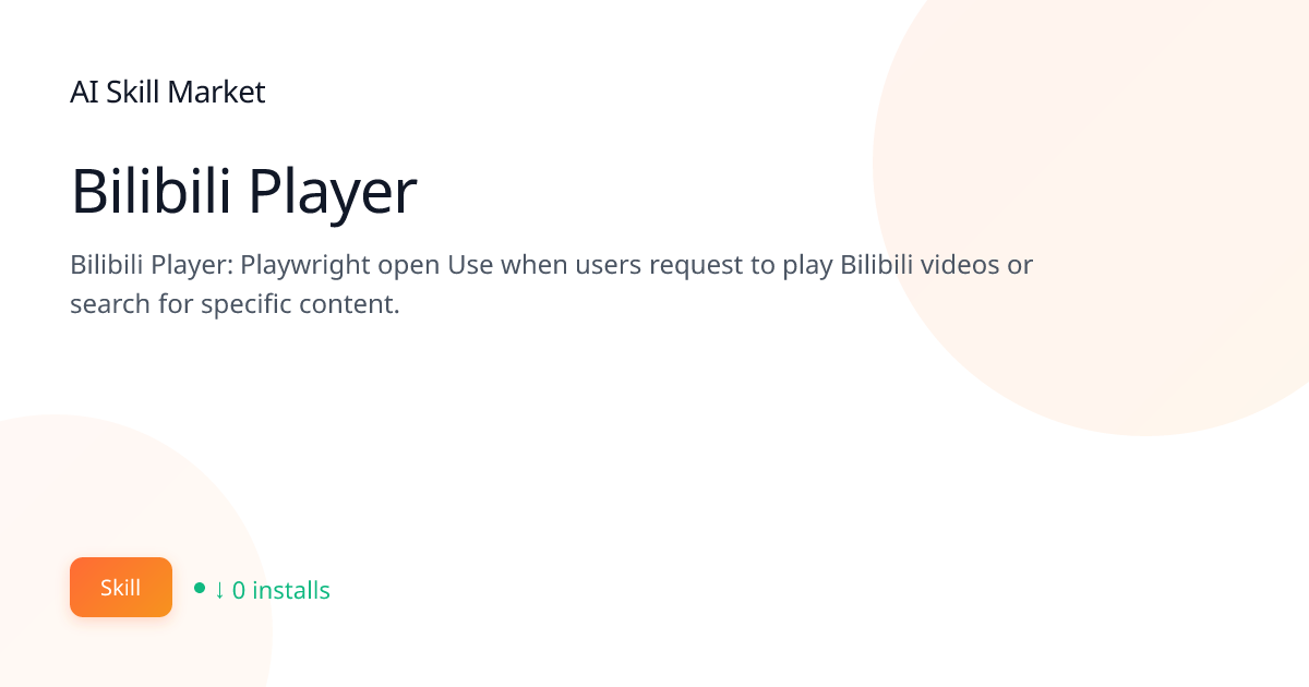 Bilibili Player: Search & Research for Claude Code | AI Skill Market ...